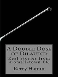 A Double Dose of Dilaudid : Real Stories from a Small-town Er （MP3 UNA）