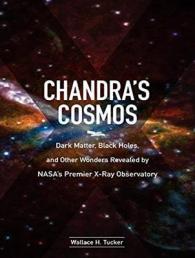 Chandra's Cosmos : Dark Matter, Black Holes, and Other Wonders Revealed by Nasa's Premier X-ray Observatory （MP3 UNA）