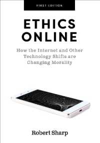 Ethics Online : How the Internet and Other Technology Shifts Are Changing Morality
