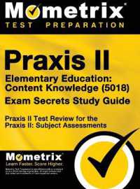 Praxis II Elementary Education : Content Knowledge (5018) Exam Secrets: Praxis II Test Review for the Praxis II: Subject Assessments