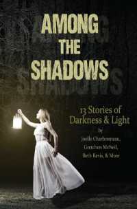 Among the Shadows : 13 Stories of Darkness & Light