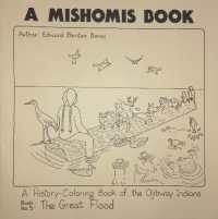 A Mishomis Book, a History-Coloring Book of the Ojibway Indians : Book 5: the Great Flood