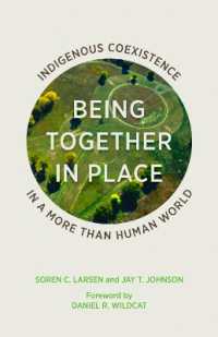 Being Together in Place : Indigenous Coexistence in a More than Human World