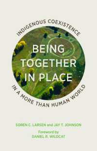 Being Together in Place : Indigenous Coexistence in a More than Human World