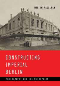 Constructing Imperial Berlin : Photography and the Metropolis
