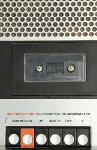 The Poem Electric : Technology and the American Lyric