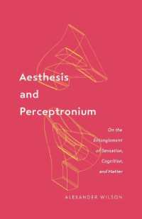Aesthesis and Perceptronium : On the Entanglement of Sensation, Cognition, and Matter (Posthumanities)