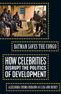 Batman Saves the Congo : How Celebrities Disrupt the Politics of Development