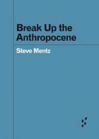 Break Up the Anthropocene (Forerunners: Ideas First)