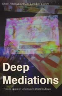 Deep Mediations : Thinking Space in Cinema and Digital Cultures