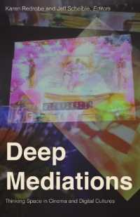 Deep Mediations : Thinking Space in Cinema and Digital Cultures