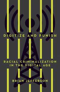 Digitize and Punish : Racial Criminalization in the Digital Age