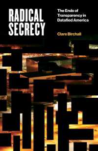 Radical Secrecy : The Ends of Transparency in Datafied America (Electronic Mediations)