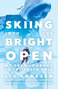 Skiing into the Bright Open : My Solo Journey to the South Pole