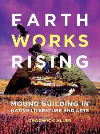 Earthworks Rising : Mound Building in Native Literature and Arts (Indigenous Americas)