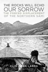 The Rocks Will Echo Our Sorrow : The Forced Displacement of the Northern Sámi