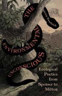 The Environmental Unconscious : Ecological Poetics from Spenser to Milton