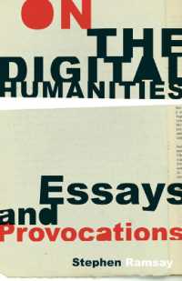 On the Digital Humanities : Essays and Provocations