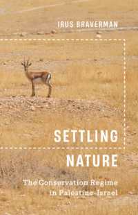 Settling Nature : The Conservation Regime in Palestine-Israel