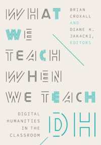 What We Teach When We Teach DH : Digital Humanities in the Classroom (Debates in the Digital Humanities)