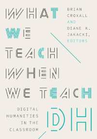 What We Teach When We Teach DH : Digital Humanities in the Classroom (Debates in the Digital Humanities)