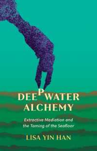 Deepwater Alchemy : Extractive Mediation and the Taming of the Seafloor