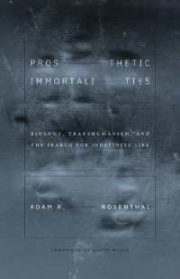 Prosthetic Immortalities : Biology, Transhumanism, and the Search for Indefinite Life (Posthumanities)