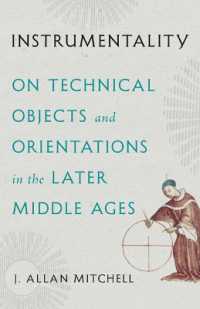 Instrumentality : On Technical Objects and Orientations in the Later Middle Ages