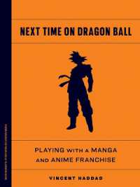 Next Time on Dragon Ball : Playing with a Manga and Anime Franchise (Mass Markets: Storyworlds Across Media)