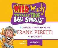 Wild & Wacky Totally True Bible Stories: All about Miracles (Wild & Wacky Totally True Bible Stories)