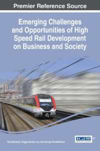 高速鉄道の発達がビジネスと社会にもたらす課題とチャンス<br>Emerging Challenges and Opportunities of High Speed Rail Development on Business and Society (Advances in Civil and Industrial Engineering)