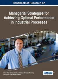 工業プロセスの最適パフォーマンス実現に向けた管理戦略：研究ハンドブック<br>Handbook of Research on Managerial Strategies for Achieving Optimal Performance in Industrial Processes (Advances in Logistics, Operations, and Management Science)