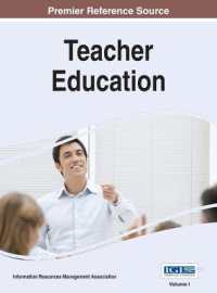 教師教育：概念、手法、ツールと応用（全３巻）<br>Teacher Education : Concepts, Methodologies, Tools, and Applications