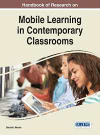 現代の教育現場におけるモバイル・ラーニング：研究ハンドブック<br>Handbook of Research on Mobile Learning in Contemporary Classrooms (Advances in Mobile and Distance Learning)