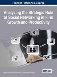 Analyzing the Strategic Role of Social Networking in Firm Growth and Productivity (Advances in E-business Research)