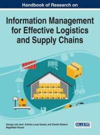効果的ロジスティクスとサプライチェーンのための情報管理：研究ハンドブック<br>Handbook of Research on Information Management for Effective Logistics and Supply Chains (Advances in Logistics, Operations, and Management Science)