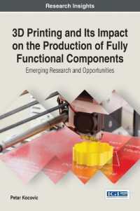 3D Printing and its Impact on the Production of Fully Functional Components : Emerging Research and Opportunities (Advances in Chemical and Materials Engineering)