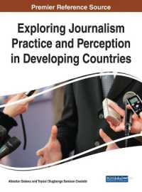 途上国におけるジャーナリズムの実務と認識<br>Exploring Journalism Practice and Perception in Developing Countries (Advances in Media, Entertainment, and the Arts)