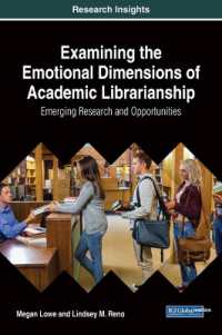 Examining the Emotional Dimensions of Academic Librarianship: Emerging Research and Opportunities (Advances in Library and Information Science)