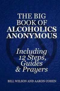 The Big Book of Alcoholics Anonymous : Including 12 Steps， Guides & Prayers