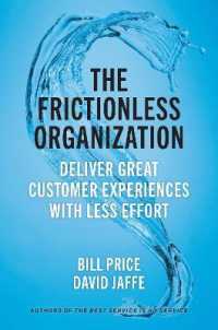 The Frictionless Organization : Deliver Great Customer Experiences with Less Effort 