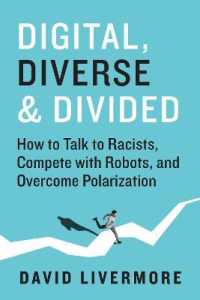 Digital, Diverse & Divided : How to Talk to Racists, Compete with Robots, and Overcome Polarization