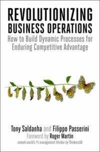 Revolutionizing Business Operations : How to Build Dynamic Processes for Enduring Competitive Advantage