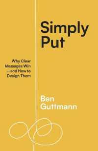 Simply Put : Why Clear Messages Win—and How to Design Them