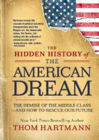 The Hidden History of the American Dream : The Demise of the Middle Class—and How to Rescue Our Future