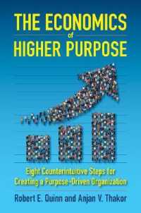 The Economics of Higher Purpose : Eight Counterintuitive Steps for Creating a Purpose-Driven Organization
