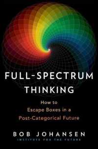 Full-Spectrum Thinking : How to Escape Boxes in a Post-Categorical Future