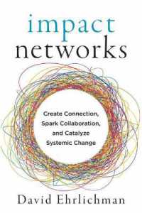 Impact Networks : A Transformational Approach to Creating Connection, Sparking Collaboration, and Catalyzing Systemic Change