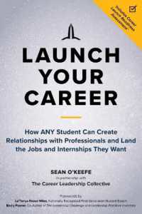 Launch Your Career : How ANY Student Can Create Strategic Connections and Land the Jobs and Internships They Want