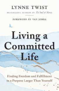 Living a Committed Life : Finding Freedom and Fulfillment in a Purpose Larger than Yourself